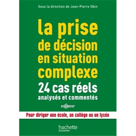 La prise de décision en situation complexe : 24 cas réels analysés et commentés