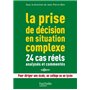La prise de décision en situation complexe : 24 cas réels analysés et commentés