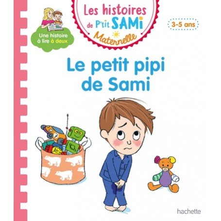 Les histoires de P'tit Sami Maternelle (3-5 ans) : Le petit pipi de Sami