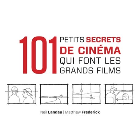 101 petits secrets de cinéma qui font les grands films