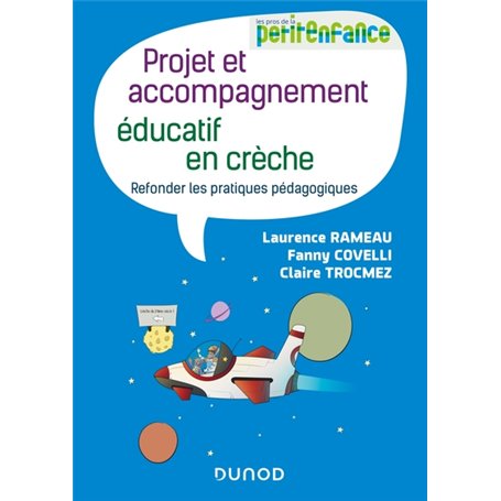 Projet et accompagnement éducatif en crèche - Refonder les pratiques pédagogiques