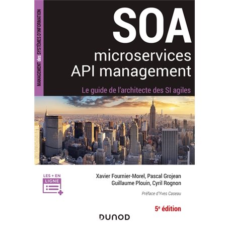 SOA, microservices, API management - 5e éd - Le guide de l'architecte d'un SI agile