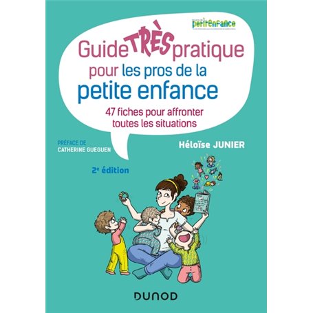 Guide TRÈS pratique pour les pros de la petite enfance - 47 fiches pour affronter toutes les situati
