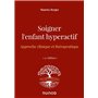 Soigner l'enfant hyperactif - 4e ed.