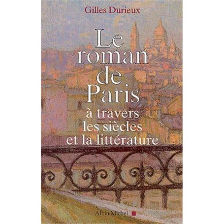 Le Roman de Paris à travers les siècles et la littérature
