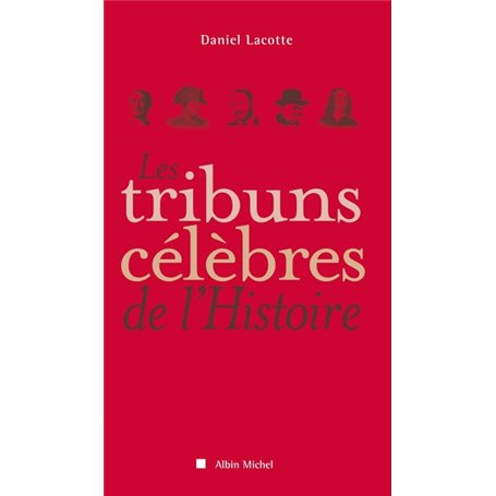 Les Tribuns célèbres de l'Histoire