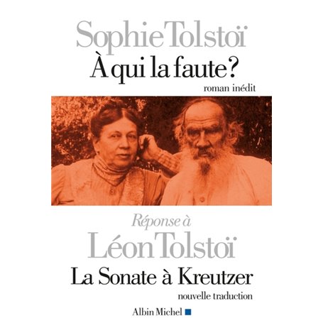 A qui la faute ? Réponse à Léon Tolstoï. La sonate à Kreutzer