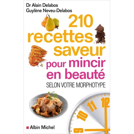210 Recettes saveur pour mincir en beauté