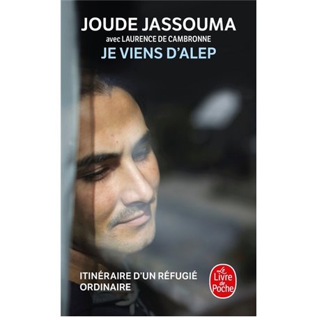 Je viens d'Alep, itinéraire d'un réfugié ordinaire
