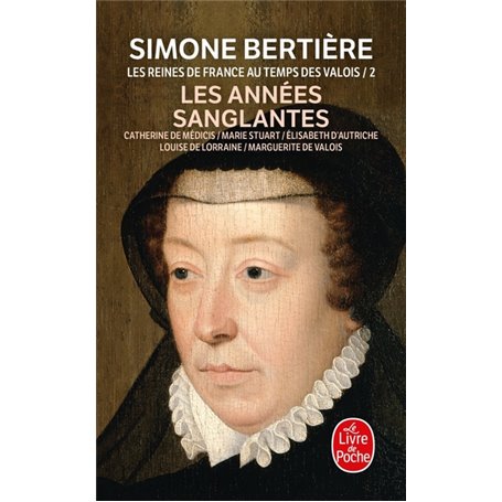 les Années sanglantes (Les Reines de France au temps des Valois, Tome 2)