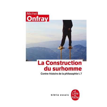 Contre-histoire de la philosophie tome 7 : La Construction du surhomme