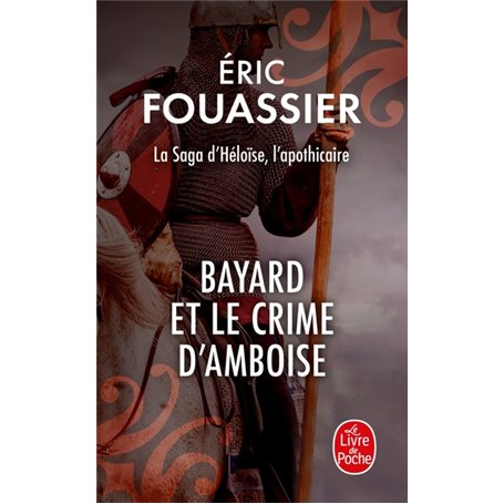 Bayard et le crime d'Amboise (La saga d'Héloïse, l'apothicaire, Tome 1)