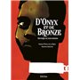 D'onyx et de bronze
