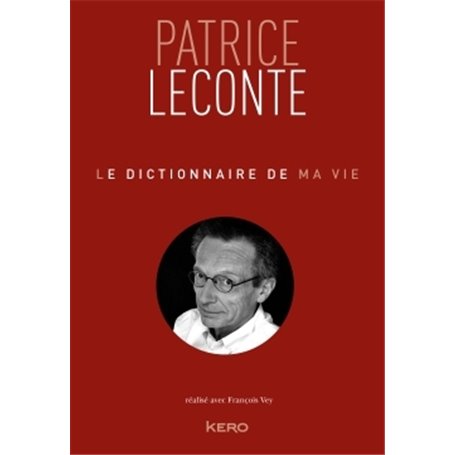 Le dictionnaire de ma vie - Patrice Leconte