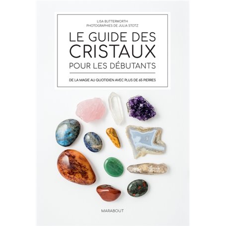 Le guide des cristaux pour débutants