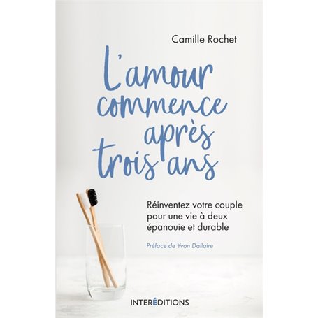 L'amour commence après 3 ans - Réinventez votre couple pour une vie à deux épanouie et durable