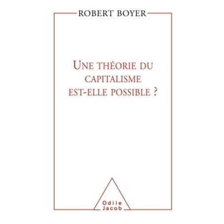 Une théorie du capitalisme est-elle possible ?