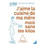 J'aime la cuisine de ma mère mais sans les kilos