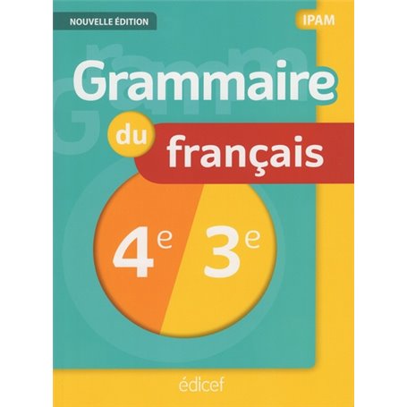 Grammaire 4e/3e IPAM Elève Nouvelle Edition
