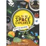 How to be a Space Explorer 1ed -anglais-