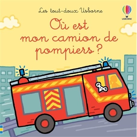 Où est mon camion de pompiers ? - Les tout doux Usborne