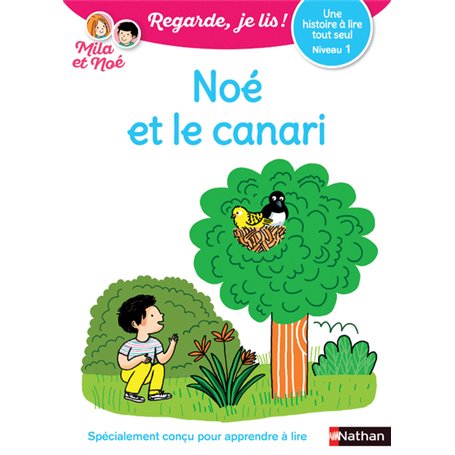 Noé et le canari - Niveau 1 Regarde, je lis ! Une histoire à lire tout seul