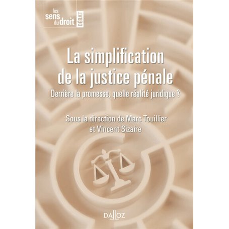 La simplification de la justice pénale - Derrière la promesse, quelle réalité juridique ?