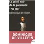 Le soleil noir de la puissance 1796-1807