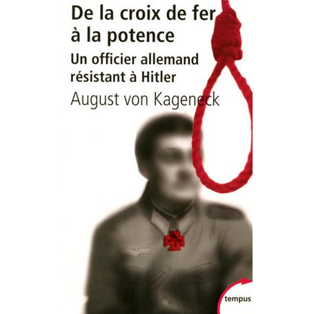 De la croix de fer à la potence un officier allemand résistant à Hitler