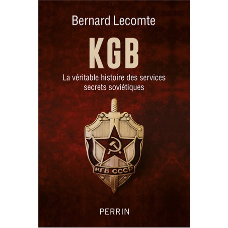 KGB - La véritable histoire des services secrets soviétiques