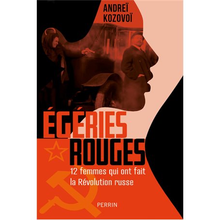 Égéries rouges - 12 femmes qui ont fait la Révolution russe