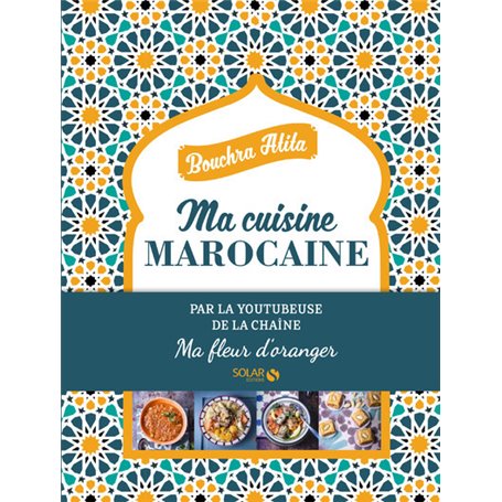 Ma cuisine Marocaine - Ma fleur d'oranger