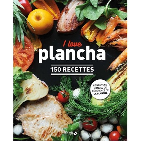 I love plancha - 150 recettes