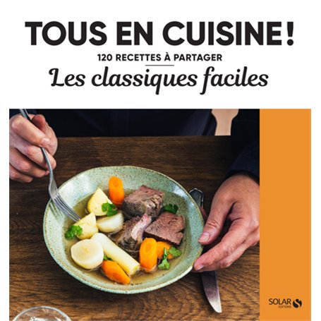 Les classiques faciles -NE- - 120 recettes à partager