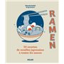 Ramen - 50 recettes de nouilles japonaises à toutes les sauces