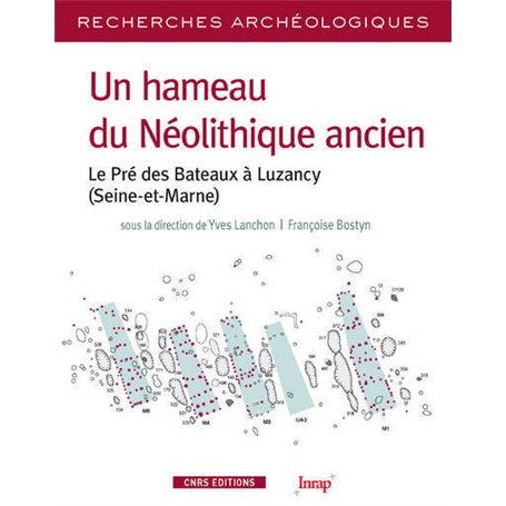 Un hameau du Néolithique ancien. Le pré des bateaux à Luzancy (Seine et Marne)