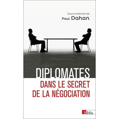 Diplomates. Dans le secret de la négociation