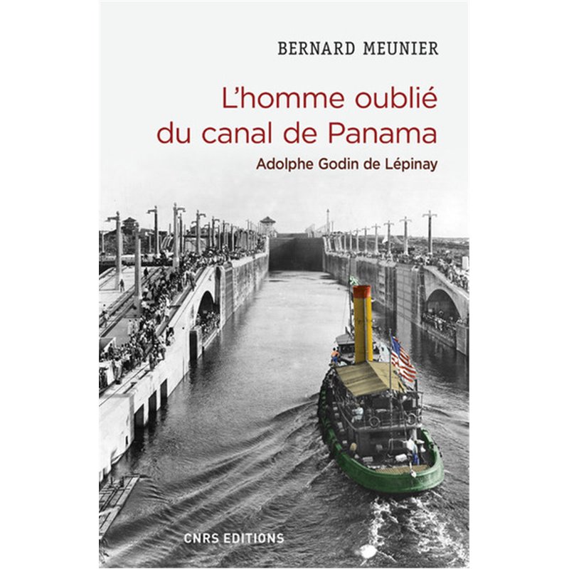 L'homme oublié du canal de Panama. Adolphe Godin de Lépinay Bernard