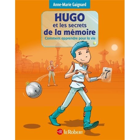 Hugo et les secrets de la mémoire - Comment apprendre pour la vie