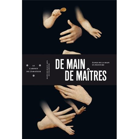 Le Cabinet de l'amateur numéro 8 De main de maîtres - Eloge de la main en peinture