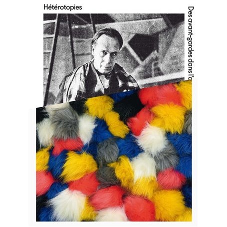 Hétérotopies. Des avant-gardes dans l'art contemporain