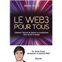 Le Web3 pour tous - Comment l'Internet de demain va révolutionner votre vie (et le monde)