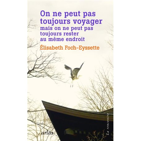 On ne peut pas toujours voyager mais on ne peut pas toujours rester au même endroit