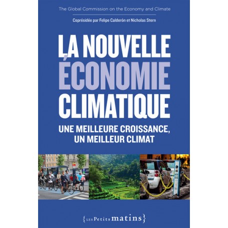 La Nouvelle économie climatique. Une meilleure croissance, un meilleur climat