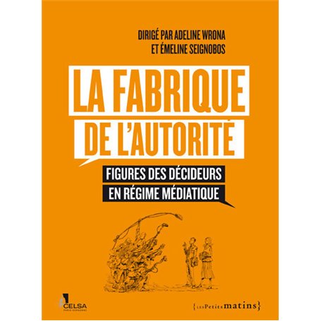 La Fabrique de l'autorité - Figures des décideurs en régime médiatique
