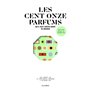 Les cent onze parfums qu'il faut sentir avant de mourir - édition revue et augmentée