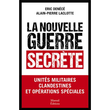 La nouvelle guerre secrète - Unités militaires clandestines et opérations spéciales