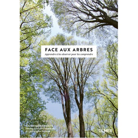 Face aux Arbres - Apprendre à les observer pour les comprendre -Nouvelle édition-
