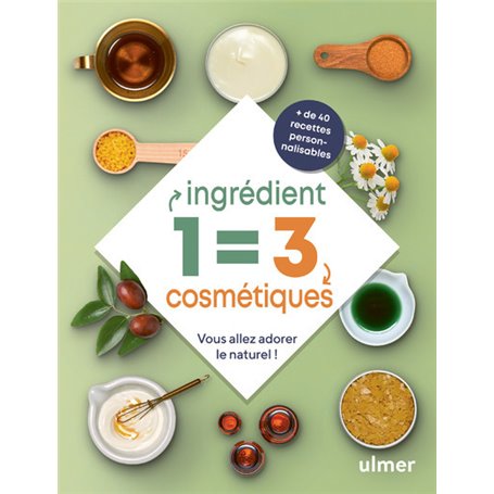 1 ingrédient : 3 cosmétiques - Vous allez adorer le naturel !