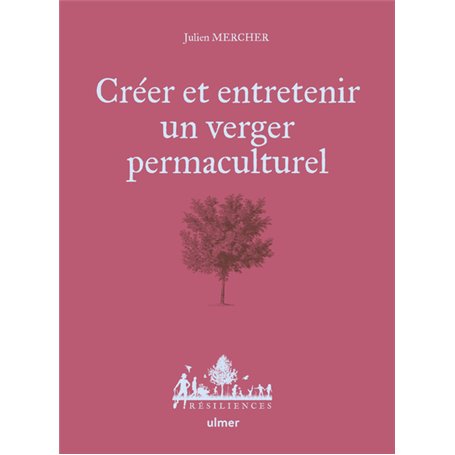 Créer et entretenir un verger permaculturel